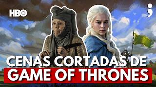 CENAS CORTADAS DE GAME OF THRONES que fizeram falta!