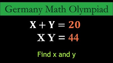 A Very Nice Germany Math Olympiad Question | Solve X + Y = 20 and XY = 44  | Brain Buster