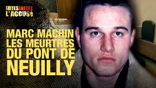 Faites entrer l'accusé - Marc Machin, les meurtres du pont de Neuilly