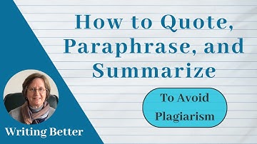 How to Quote, Paraphrase, and Summarize to Avoid Plagiarism