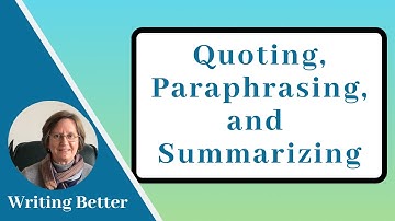 Quoting, Paraphrasing, and Summarizing