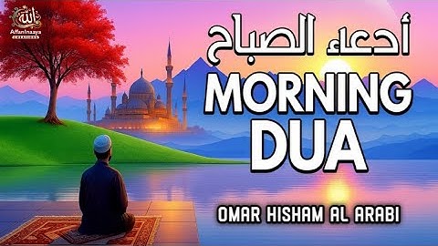 Powerful Morning Dua )أذكار الصباح for Protection, Blessings, Rizq, and Tasbih | By Omar Hisham