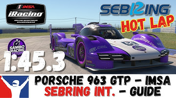 iRacing Porsche GTP Sebring Guide 1:45.3 - Porsche 963 Sebring Hotlap & Setup