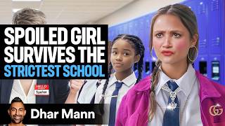 SPOILED GIRL Survives The STRICTEST SCHOOL | Dhar Mann Studios