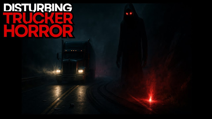 11 True Trucker Horror Stories That Will Haunt You - Rain Sounds