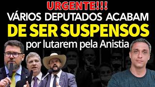 URGENTE! Vários deputados acabam de ser suspensos por terem lutado pela ANISTIA