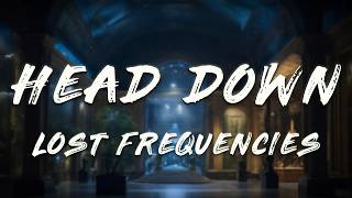 Lost Frequencies, Bastille & SUARK - Head Down (Lost Frequencies & SUARK Deluxe Mix) (Lyrics)