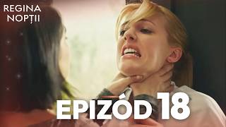 Regina Nopţii | Episod 18 | Cu subtitrări în română | Gecenin Kraliçesi