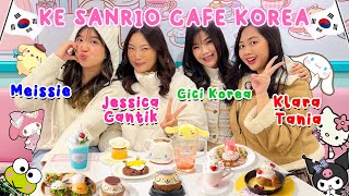 RESTORAN SANRIO DI KOREA BARENG MEISSE, KLARA TANIA, CICI KOREA 🥳MEISSIE NANGIS😭CINAMOROLL CAFE 🥳