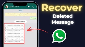 How To Recover Deleted Messages On WhatsApp - (Updated)