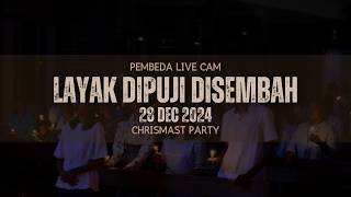 [LIVE CAM] Layak dipuji disembah - Chrismast Celebration PEMBEDA 2024