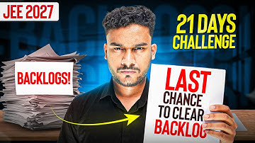 JEE 2027: Zero Backlog in 21 Days | IITian’s Roadmap to Kill Backlogs