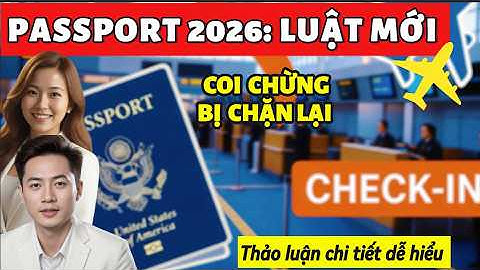 Cùng Thảo Luận: Quy Định Mới Về Hộ Chiếu 2026 - Điều Gì Đang Chờ Đợi Du Khách?"