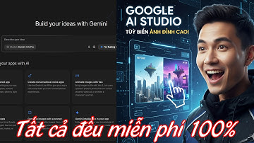 Học ngay cách dùng Google AI Studio Để TÙY BIẾN ẢNH SIÊU ĐỘC ĐÁO miễn phí