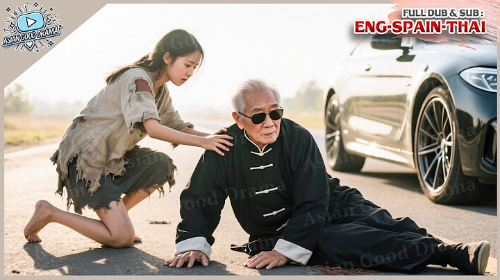 Poor Girl Saved A Dying Old Man On The Street Turns Out He Is A Chairman Seeking A Daughter In Law
