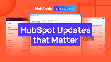 315: HubSpot Updates that Matter