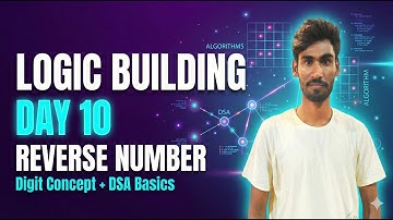 Logic Building Day 10 | Reverse a Number | Digit Concept | JAVA | DSA For Beginners