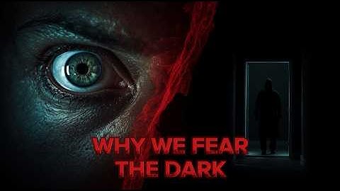 Why Humans Are STILL Terrified of the Dark (The Ancient Secret in Your DNA)