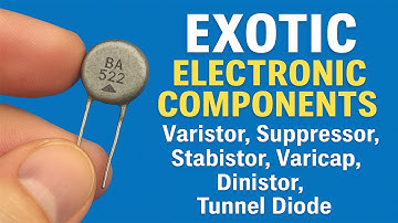 Exotic Electronic Components. Varistor, Suppressor, Stabistor, Varicap, Dinistor, Tunnel Diode.