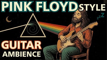PINK FLOYD STYLE AMBIENCE 🎸 Psychedelic Guitar Music + Binaural Beats for Deep Relaxation ★No Ads★