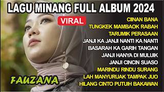 FAUZANA- LAGU MINANG TERBARU FULL ALBUM TERPOPULER 2024 -Ciinan Bana -Janji Ka Janji Nanti Ka Nanti🎶