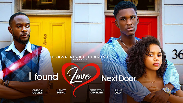 I FOUND LOVE NEXT DOOR COMPLETE - latest nigerian full movies