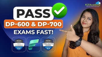 How to Pass Microsoft DP-700 & DP-600 Exams | Microsoft Fabric Certification Guide | K21Academy