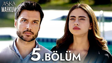 Aşka Mahkum 5 Bölüm 