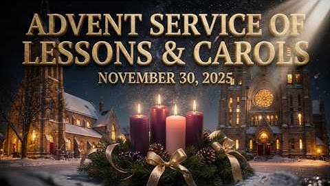 2025 ADVENT SERVICE OF LESSONS & CAROLS - Basilica of Our Lady Immaculate/St. George