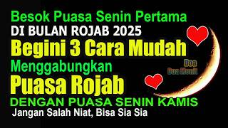 BESOK PUASA SENIN PERTAMA BULAN ROJAB, BEGINI CARA MUDAH GABUNG PUASA RAJAB DENGAN PUASA SENIN KAMIS