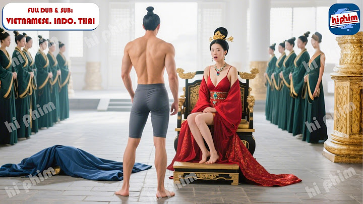 Tên Nhóc Giả Làm Thái Giám Bị Nữ Đế Bắt Cởi Ra Kiểm Tra Nào Ngờ Được Cô Tha Tội Bắt Đem Về Làm Chồng