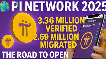 🌍 Pi Network 2025:3.36 Million Verified,2.69 Million Migrated|The Road to Open Mainnet 🚀(Revised)#pi
