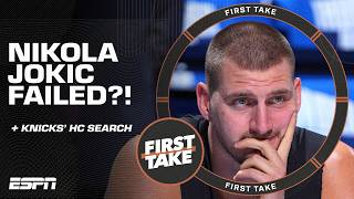 The Knicks' MISHANDLED head coach search and the Nuggets FAILING Nikola Jokic ⁉️ | First Take