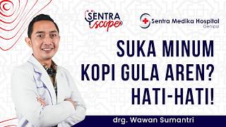 Suka Minum Kopi Susu Gula Aren? Hati-hati Gigi Rusak! - drg. Wawan Sumantri | Sentra Scope