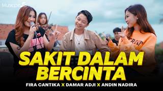 SAKIT DALAM BERCINTA - Damar Adji X Fira Cantika X Andin Nadira