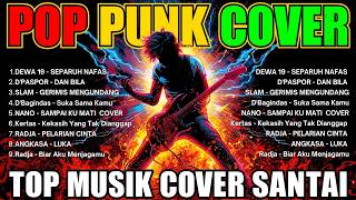 Kumpulan Lagu Indo COVER POP PUNK / ROCK Energi TERBARU 2025 🎶 Top Hits Spotify Indonesia