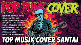 Kumpulan Lagu Indo COVER POP PUNK / ROCK Energi TERBARU 2025 🎶 Top Hits Spotify Indonesia