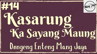KASARUNG KA SAYANG MAUNG 14, Dongeng Enteng Mang Jaya, Carita Sunda @MangJayaOfficial
