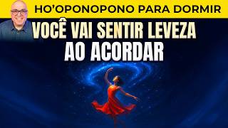 LIMPEZA ENERGÉTICA COM HO’OPONOPONO PARA O UNIVERSO AGIR ENQUANTO VOCÊ DORME