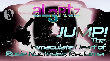 Jump! The Immaculate Heart of Rosie Nocteskie - Sci-Fi Music Video by aLeRtZ
