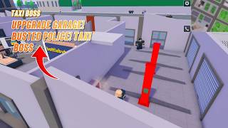 New Uppgrade Garage! Busted Police! Taxi Boss🚖 Roblox gameplay