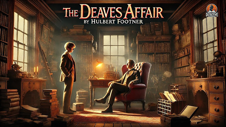 🔍 The Deaves Affair by Hulbert Footner | Classic Detective Mystery 🕵️‍♂️✨