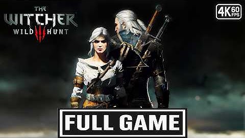 THE WITCHER 3: WILD HUNT Gameplay Walkthrough FULL GAME [4K 60FPS] - No Commentary