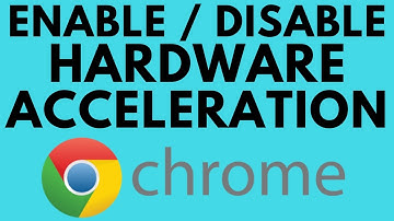 How to Enable or Disable Hardware Acceleration in Chrome Browser