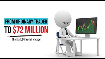 From Ordinary Trader to $72 Million — The Mark Minervini Method