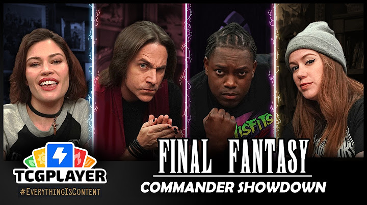 #EVERYTHINGISCONTENT | Magic The Gathering: Final Fantasy Commander Night!