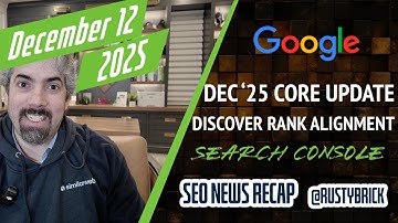 Google December 2025 Core Update, Discover Alignment To Rankings, Search Console Features, AI Mode