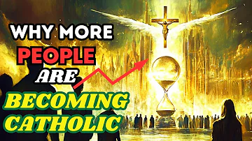 Why More People Are Becoming Catholic. Exploring the Surge in Catholic Converts. (in detail)