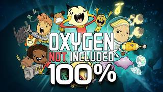 I Beat 100% of Oxygen Not Included