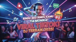 15 DJ VIRAL TIKTOK 2025$・RINDU AKU RINDU KAMU・MANGU・TIA MONIKA・STECU・KASHI ABA・ROMLOS・ANUGERAH🔥
